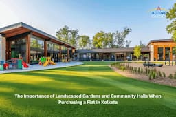 The Importance of Landscaped Gardens and Community Halls When Purchasing a Flat in Kolkata 